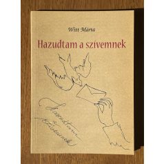 Witt Mária: Hazudtam a szívemnek (Dedikált)