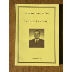 Cséfai Szelezsán György: Csupán ábránd (Dedikált)