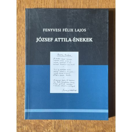 Fenyvesi Félix Lajos: József Attila-énekek (Dedikált)