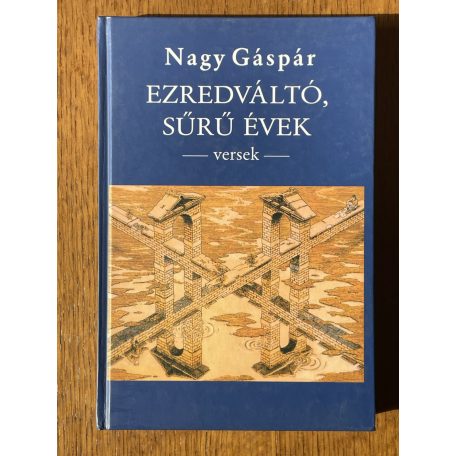 Nagy Gáspár: Ezredváltó, sűrű évek (Dedikált)