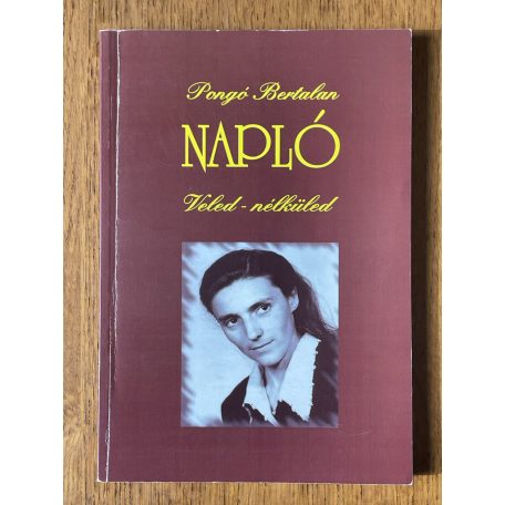 Pongó Bertalan: Napló. Veled - nélküled (Dedikált)