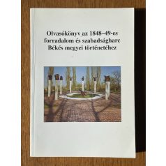   Jároli József (szerk.): Olvasókönyv az 1848-49-es forradalom és szabadságharc Békés megyei történetéhez (Dedikált)