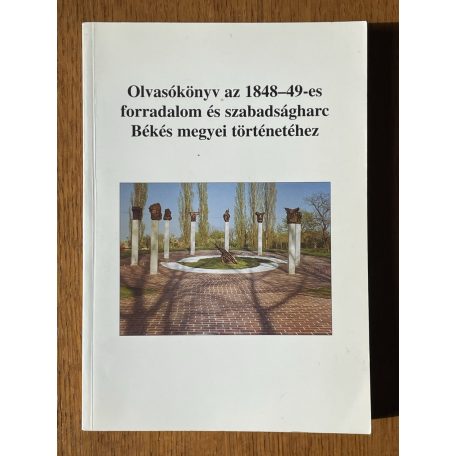 Jároli József (szerk.): Olvasókönyv az 1848-49-es forradalom és szabadságharc Békés megyei történetéhez (Dedikált)
