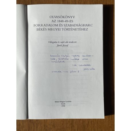 Jároli József (szerk.): Olvasókönyv az 1848-49-es forradalom és szabadságharc Békés megyei történetéhez (Dedikált)