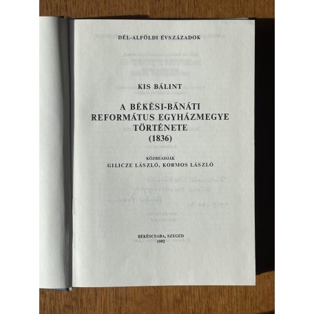 Kis Bálint: A Békés-Bánáti Református Egyházmegye története (1836) (Dedikált)