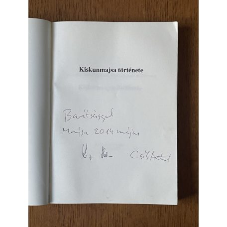 Csík - Kozma - Nyerges - Szabó (szerk.): Kiskunmajsa históriája (Dedikált)