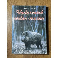 Fekete István: Vadászatok erdőn-mezőn 