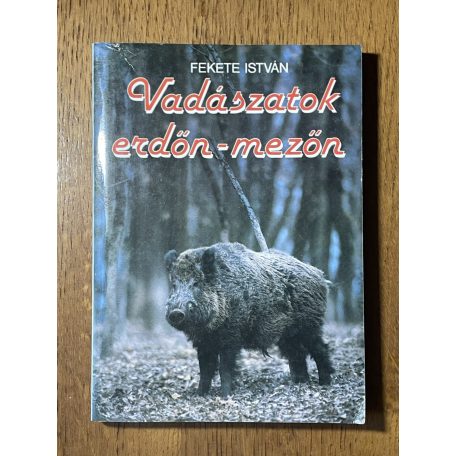 Fekete István: Vadászatok erdőn-mezőn 