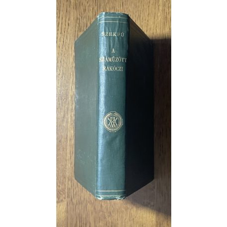 Szekfű Gyula: A száműzött Rákóczi (Első kiadás, MTA)