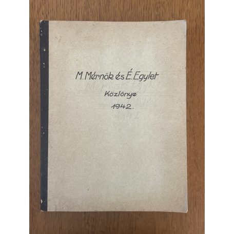 A Magyar Mérnök- és Építész-Egylet közlönye 1942 + egyéb beszámolók, előadások (hiányos, egybekötve)