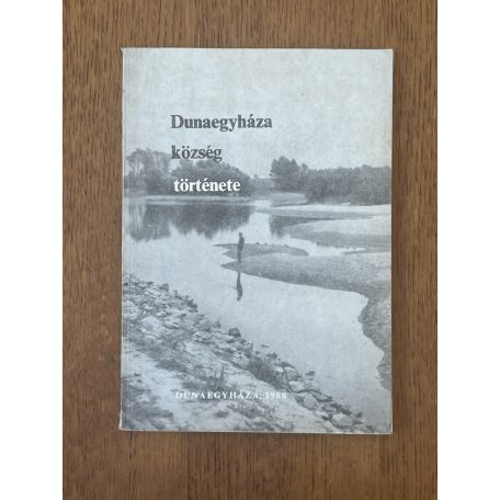 Tóth-Szöllős Mihály: Dunaegyháza község története (Aláírt)