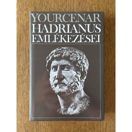 Marguerite Yourcenar: Hadrianus emlékezései 