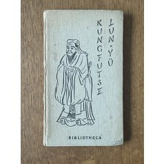  Kungfutse: Lun Yü - Kung mester beszélgetései