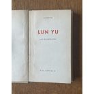  Kungfutse: Lun Yü - Kung mester beszélgetései