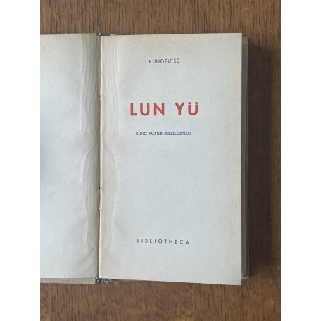  Kungfutse: Lun Yü - Kung mester beszélgetései