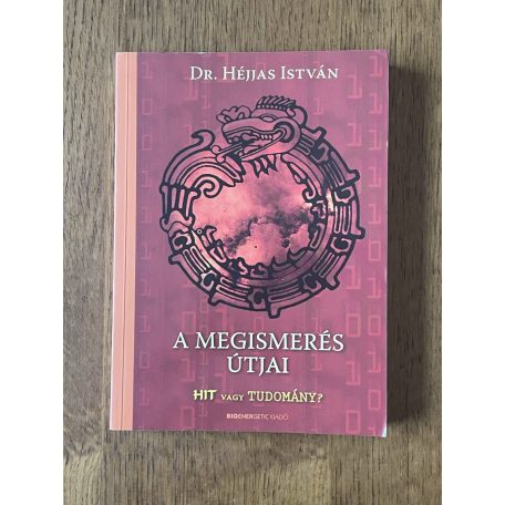 Héjjas István, Dr.: A megismerés útjai