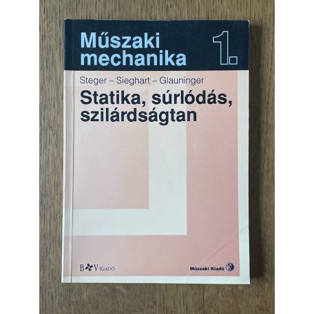 Hans G. Steger, Dr. – Johann Sieghart – Erhard Glauninger: Statika, súrlódás, szilárdságtan (Műszaki mechanika 1.)
