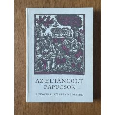   Fábián Ágostonné: Az eltáncolt papucsok - Bukovinai székely népmesék