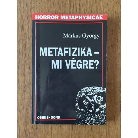 Márkus György: Metafizika – mi végre?
