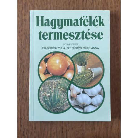 Botos Gyula – Füstös Zsuzsa (szerk.): Hagymafélék termesztése