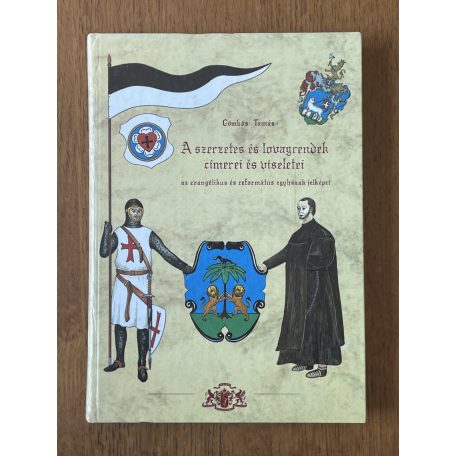 Gömbös Tamás: A szerzetes és lovagrendek címerei és viseletei