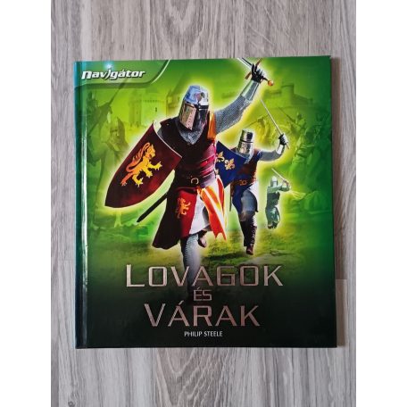 Philip Steele: Lovagok és várak