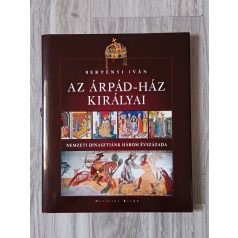 Bertényi Iván: Az Árpád-ház királyai