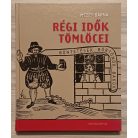 Mezey Barna: Régi idők tömlöcei - Büntetések, börtönök, bakók