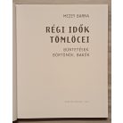 Mezey Barna: Régi idők tömlöcei - Büntetések, börtönök, bakók