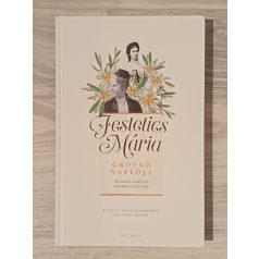   Gudula Walterskirchen, Beatrix Meyer: Festetics Mária grófnő naplója Erzsébet királyné bizalmas barátnője