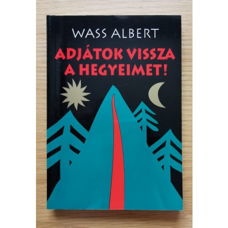 Wass Albert: Adjátok vissza a hegyeimet! 
