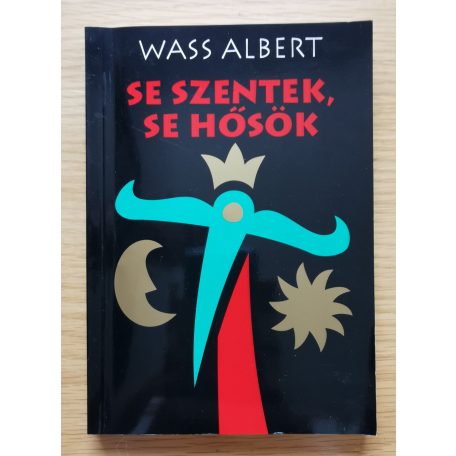 Wass Albert: Se szentek, se hősök - Novellák