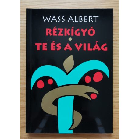 Wass Albert: Rézkígyó/Te és a világ