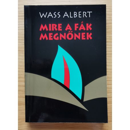 Wass Albert: Mire a fák megnőnek
